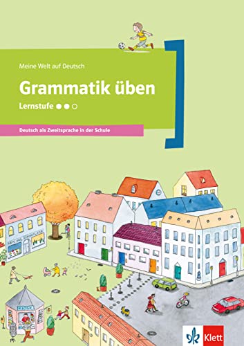 Grammatik üben - Lernstufe 2: Deutsch als Zweitsprache in der Schule (Meine Welt auf Deutsch) von Klett